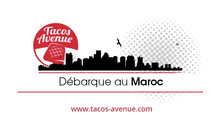 Tacos Avenue débarque au Maroc